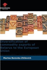 bokomslag Diversification of commodity exports of Belarus to the European Union
