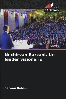 Nechirvan Barzani. Un leader visionario 1