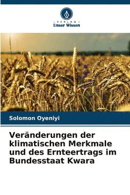 bokomslag Vernderungen der klimatischen Merkmale und des Ernteertrags im Bundesstaat Kwara