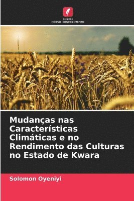 bokomslag Mudanas nas Caractersticas Climticas e no Rendimento das Culturas no Estado de Kwara