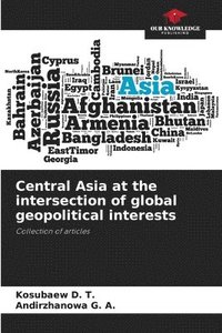 bokomslag Central Asia at the intersection of global geopolitical interests