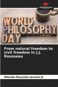bokomslag From natural freedom to civil freedom in J.J. Rousseau
