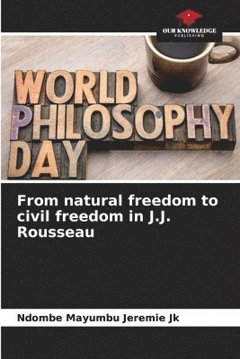 From natural freedom to civil freedom in J.J. Rousseau 1