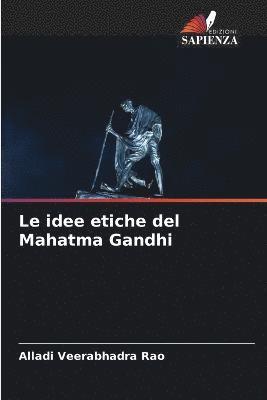 bokomslag Le idee etiche del Mahatma Gandhi