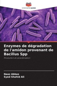 bokomslag Enzymes de dgradation de l'amidon provenant de Bacillus Spp