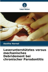 bokomslag Laseruntersttztes versus mechanisches Debridement bei chronischer Parodontitis