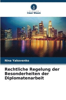 bokomslag Rechtliche Regelung der Besonderheiten der Diplomatenarbeit