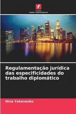 bokomslag Regulamentao jurdica das especificidades do trabalho diplomtico