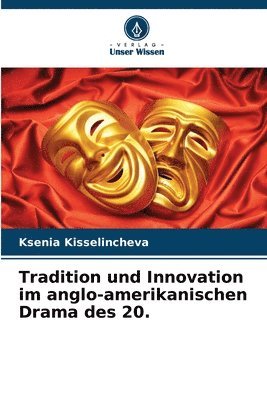 Tradition und Innovation im anglo-amerikanischen Drama des 20. 1