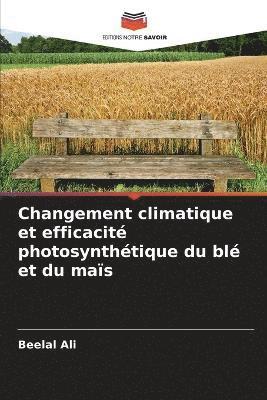 Changement climatique et efficacit photosynthtique du bl et du mas 1