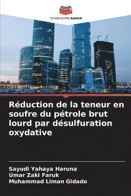 Rduction de la teneur en soufre du ptrole brut lourd par dsulfuration oxydative 1