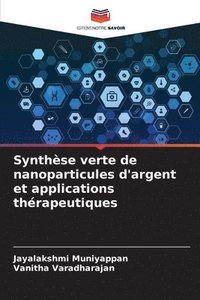 bokomslag Synthse verte de nanoparticules d'argent et applications thrapeutiques