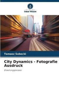 bokomslag City Dynamics - Fotografie Ausdruck