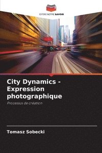 bokomslag City Dynamics - Expression photographique