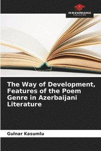 bokomslag The Way of Development, Features of the Poem Genre in Azerbaijani Literature