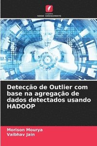 bokomslag Deteco de Outlier com base na agregao de dados detectados usando HADOOP