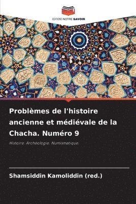 Problmes de l'histoire ancienne et mdivale de la Chacha. Numro 9 1