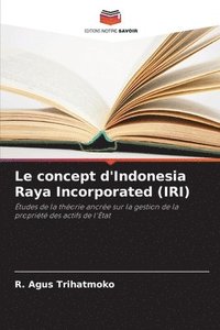bokomslag Le concept d'Indonesia Raya Incorporated (IRI)