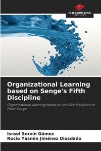 bokomslag Organizational Learning based on Senge's Fifth Discipline