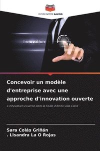 bokomslag Concevoir un modle d'entreprise avec une approche d'innovation ouverte