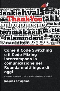 bokomslag Come il Code Switching e il Code Mixing interrompono la comunicazione nel Ruanda multilingue di oggi