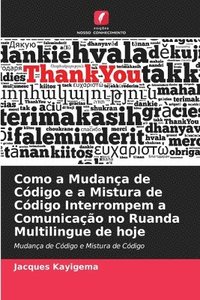 bokomslag Como a Mudana de Cdigo e a Mistura de Cdigo Interrompem a Comunicao no Ruanda Multilingue de hoje