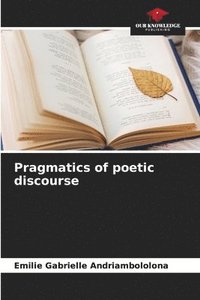 bokomslag Pragmatics of poetic discourse