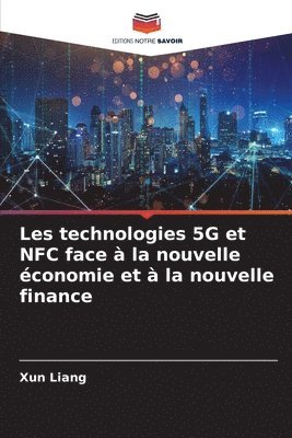Xun Liang - Les technologies 5G et NFC face à la nouvelle économie et à la nouvelle finance, Häftad
