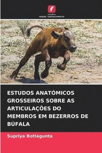 bokomslag Estudos Anatomicos Grosseiros Sobre as Articulacoes Do Membros Em Bezerros de Bufala