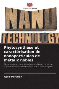 bokomslag Phytosynthse et caractrisation de nanoparticules de mtaux nobles