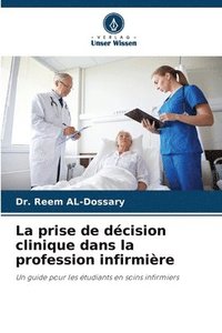 bokomslag La prise de dcision clinique dans la profession infirmire