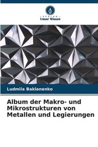 bokomslag Album der Makro- und Mikrostrukturen von Metallen und Legierungen