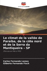 bokomslag Le climat de la valle de Paraba, de la cte nord et de la Serra da Mantiqueira - SP