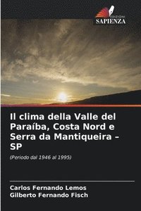 bokomslag Il clima della Valle del Paraba, Costa Nord e Serra da Mantiqueira - SP