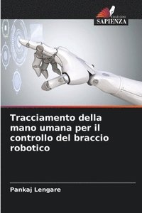 bokomslag Tracciamento della mano umana per il controllo del braccio robotico