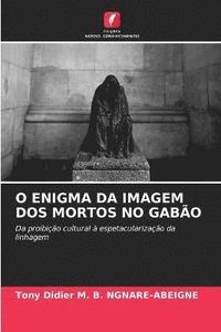 bokomslag O Enigma Da Imagem DOS Mortos No Gabo