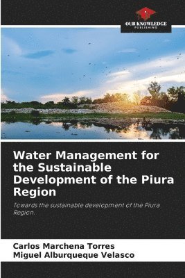 Water Management for the Sustainable Development of the Piura Region 1