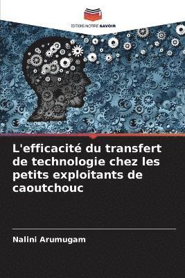 Nalini Arumugam - L'efficacité du transfert de technologie chez les petits exploitants de caoutchouc, Häftad