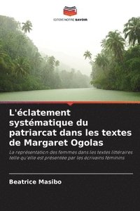 bokomslag L'clatement systmatique du patriarcat dans les textes de Margaret Ogolas