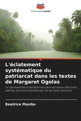 bokomslag L'clatement systmatique du patriarcat dans les textes de Margaret Ogolas