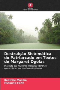 bokomslag Destruio Sistemtica do Patriarcado em Textos de Margaret Ogolas