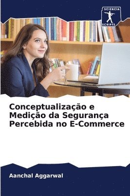 bokomslag Conceptualizao e Medio da Segurana Percebida no E-Commerce