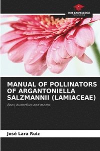 bokomslag Manual of Pollinators of Argantoniella Salzmannii (Lamiaceae)