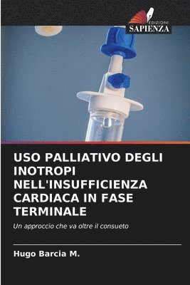 bokomslag USO Palliativo Degli Inotropi Nell'insufficienza Cardiaca in Fase Terminale