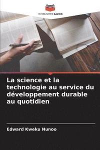bokomslag La science et la technologie au service du dveloppement durable au quotidien