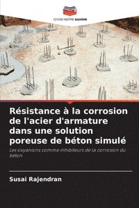 bokomslag Resistance a la corrosion de l'acier d'armature dans une solution poreuse de beton simule
