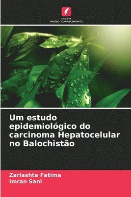 Um estudo epidemiolgico do carcinoma Hepatocelular no Balochisto 1