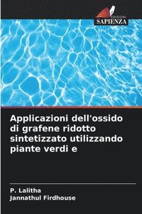 bokomslag Applicazioni dell'ossido di grafene ridotto sintetizzato utilizzando piante verdi e