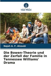 bokomslag Die Bowen-Theorie und der Zerfall der Familie in Tennessee Williams' Drama