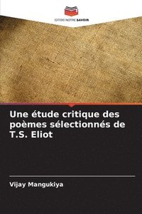 bokomslag Une tude critique des pomes slectionns de T.S. Eliot
